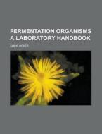 Fermentation Organisms A Laboratory Handbook di U S Government, Alb Klocker edito da Rarebooksclub.com