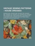 Vintage Sewing Patterns - House Dresses: di Source Wikia edito da Books LLC, Wiki Series