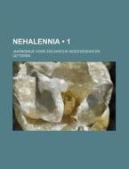 Nehalennia (1); Jaarboekje Voor Zeeuwsche Geschiedenis En Letteren di Boeken Groep edito da General Books Llc