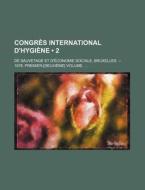 Congres International D'hygiene (2); De Sauvetage Et D'economie Sociale, Bruxelles. -- 1876. Premier-[deuxieme] Volume. di Livres Groupe edito da General Books Llc