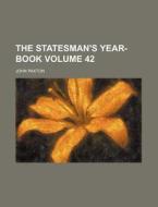 The Statesman's Year-Book Volume 42 di John Paxton edito da Rarebooksclub.com