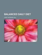 Balanced Daily Diet di Janet McKenzie Hill edito da Rarebooksclub.com