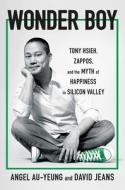 The Lost Boy of Silicon Valley: The Untold Story of Zappos CEO Tony Hsieh and His Search for Happiness di Angel Au-Yeung, David Jeans edito da HENRY HOLT