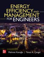 Energy Efficiency and Management for Engineers di Mehmet Kanoglu, Yunus A. Cengel edito da MCGRAW HILL BOOK CO