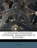 La Pologne Historique, Litteraire, Monumentale Et Illustree... edito da Nabu Press
