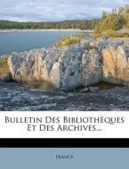 Bulletin Des Bibliotheques Et Des Archives... edito da Nabu Press