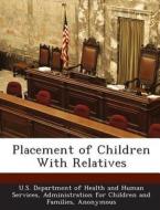 Placement Of Children With Relatives edito da Bibliogov
