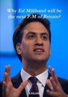 Why Ed Miliband Will Be The Next P.m Of Britain? di Abdulaziz Kilani edito da Lulu.com