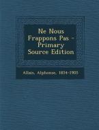Ne Nous Frappons Pas di Alphonse Allais edito da Nabu Press