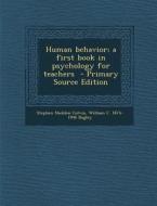 Human Behavior; A First Book in Psychology for Teachers - Primary Source Edition di Stephen Sheldon Colvin, William C. 1874-1946 Bagley edito da Nabu Press