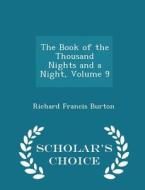The Book Of The Thousand Nights And A Night, Volume 9 - Scholar's Choice Edition di Richard Francis Burton edito da Scholar's Choice