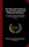 The Texts and Versions of John de Plano Carpini and William de Rubruquis: As Printed for the First Time by Hakluyt in 15 di Richard Hakluyt, Charles Raymond Beazley, Charles Raymond Giovanni edito da CHIZINE PUBN