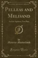 Pelleas And Melisand di Maurice Maeterlinck edito da Forgotten Books