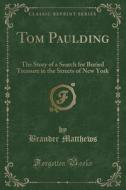 Tom Paulding di Brander Matthews edito da Forgotten Books