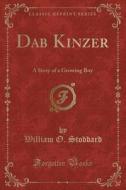 Dab Kinzer di William O Stoddard edito da Forgotten Books