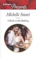 A Bride at His Bidding di Michelle Smart edito da Harlequin Presents