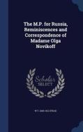 The M.p. For Russia, Reminiscences And Correspondence Of Madame Olga Novikoff di W T 1849-1912 Stead edito da Sagwan Press