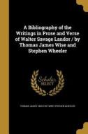 BIBLIOGRAPHY OF THE WRITINGS I di Thomas James 1859-1937 Wise, Stephen Wheeler edito da WENTWORTH PR