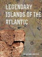 Legendary Islands Of The Atlantic di William Babcock edito da Lulu.com