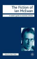 The Fiction of Ian McEwan di Peter Childs, M. Hutton edito da Macmillan Education UK
