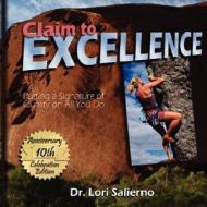 Claim to Excellence: Putting a Signature of Quality on All You Do di Lori Salierno edito da Pleasant Word