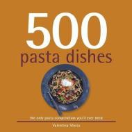 500 Pasta Dishes: The Only Compendium of Pasta Dishes You'll Ever Need di Valentina Sforza edito da SELLERS PUB INC