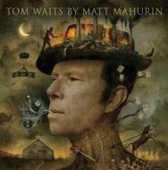 Tom Waits by Matt Mahurin di Matt Mahurin edito da ABRAMS