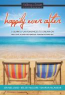 Happily Ever After di Jen Melland, Kelsey Kilgore, Sharon McAnear edito da BroadStreet Publishing