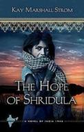 The Hope of Shridula di Kay Marshall Strom edito da Abingdon Press
