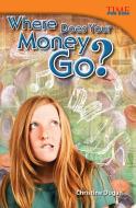Where Does Your Money Go? di Christine Dugan edito da Teacher Created Materials