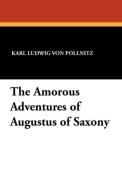 The Amorous Adventures of Augustus of Saxony di Karl Ludwig Von Pollnitz edito da Wildside Press