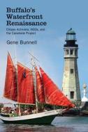 Buffalo's Waterfront Renaissance di Gene Bunnell edito da State University of New York Press