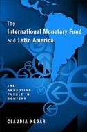 The International Monetary Fund and Latin America di Claudia Kedar edito da Temple University Press,U.S.