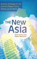 The New Asia: Business Strategies for the Economic Region That Is Shaking Up the World di David James, Rajeev Merchant edito da PRAEGER FREDERICK A