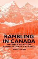 Rambling in Canada - A Historical Article on a Rambler's Experience in Canada di Arnold Haultain edito da Schwarz Press