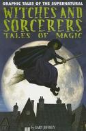 Witches and Sorcerers: Tales of Magic di Gary Jeffrey edito da Rosen Central