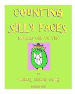 Counting Silly Faces Numbers One to Ten: By Michael Richard Craig - Volume One di Michael Richard Craig edito da Createspace