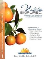 Nutrition Simplified: A Realistic 7 Step Workbook to Jump Start Your Metabolism di R. D. Betsy Markle edito da Createspace