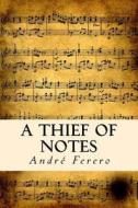 A Thief of Notes di Andr Ferero, Andre Ferero edito da Createspace