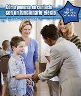 Como Ponerse En Contacto Con Un Oficial Electo (How to Contact an Elected Official) di Leslie Harper edito da POWERKIDS PR
