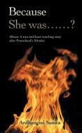 Because She was......? di Ardhangini Sunita edito da Partridge India