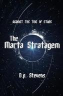 Against the Tide of Stars: The Marta Stratagem di D. P. Stevens edito da Createspace