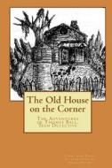 The Old House on the Corner the Adventures of Thomas Ball, Teen Detective di Carol Ann Young edito da Createspace