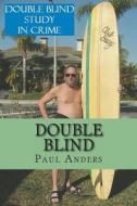Double Blind: Blindsided and Blind as a Bat Ray di Paul Anders edito da Createspace