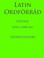 Latin Ordforrad: Volym II di Thomas Koziara edito da Createspace