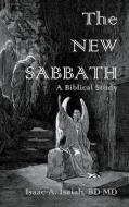 The New Sabbath di Bd MD Isaac a. Isaiah edito da XULON PR
