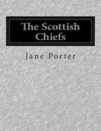 The Scottish Chiefs di Jane Porter edito da Createspace