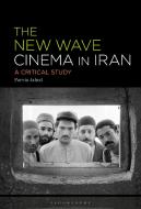 The New Wave Cinema in Iran: A Critical Study di Parviz Jahed edito da BLOOMSBURY ACADEMIC