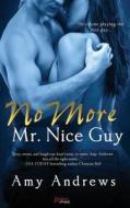 No More Mr. Nice Guy di Amy Andrews edito da Createspace