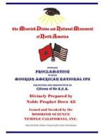 Official Proclamation of Real Moorish American Nationality: Black and White Edition Prepared for Public Distribution di Noble Prophet Drew Ali edito da Createspace Independent Publishing Platform